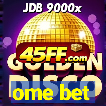 ome bet